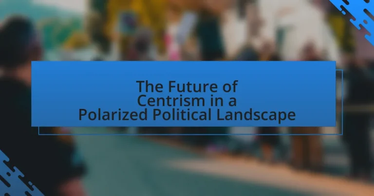 The Future of Centrism in a Polarized Political Landscape