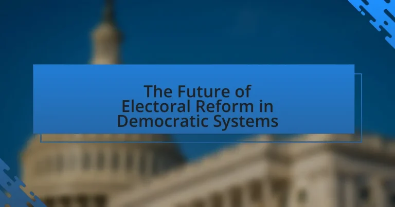 The Future of Electoral Reform in Democratic Systems