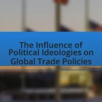 The Influence of Political Ideologies on Global Trade Policies