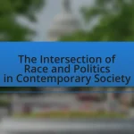 The Intersection of Race and Politics in Contemporary Society