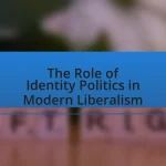 The Role of Identity Politics in Modern Liberalism