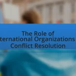 The Role of International Organizations in Conflict Resolution