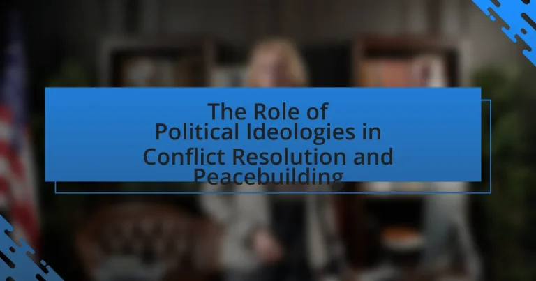 The Role of Political Ideologies in Conflict Resolution and Peacebuilding