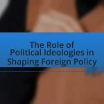 The Role of Political Ideologies in Shaping Foreign Policy