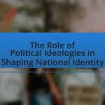 The Role of Political Ideologies in Shaping National Identity