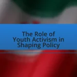 The Role of Youth Activism in Shaping Policy