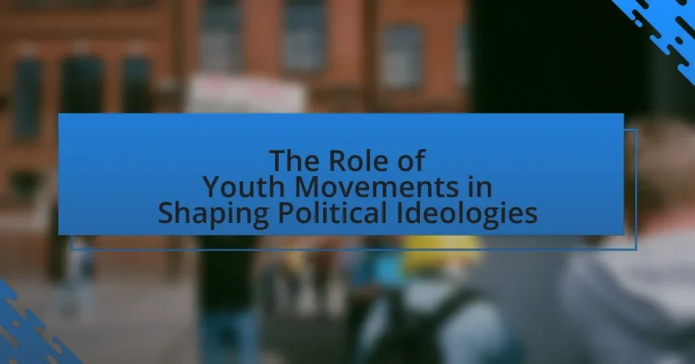 The Role of Youth Movements in Shaping Political Ideologies
