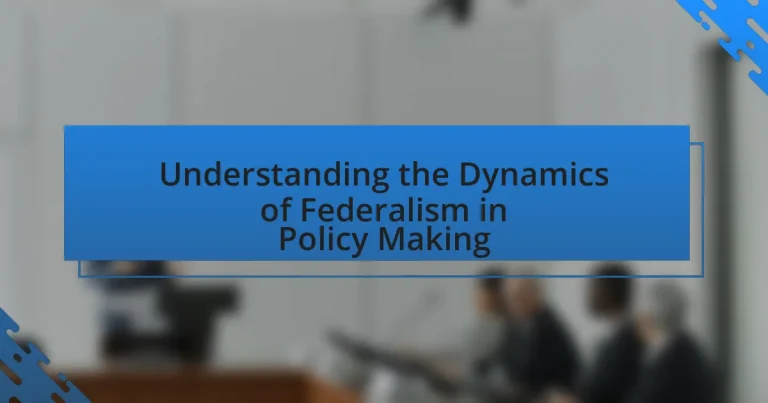 Understanding the Dynamics of Federalism in Policy Making