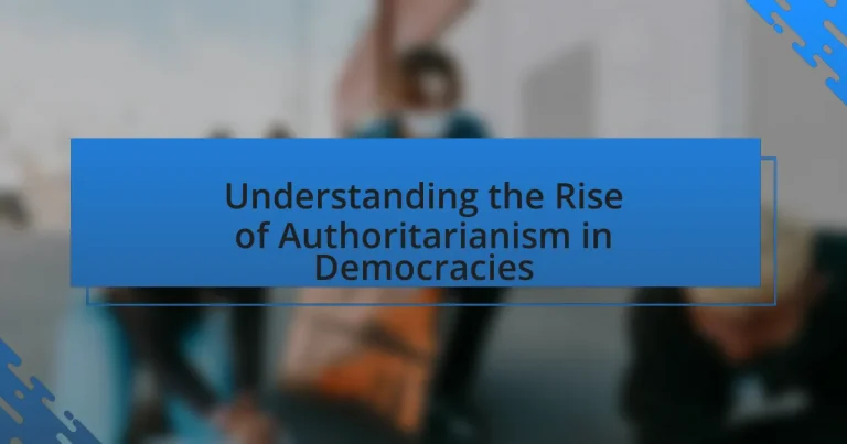 Understanding the Rise of Authoritarianism in Democracies