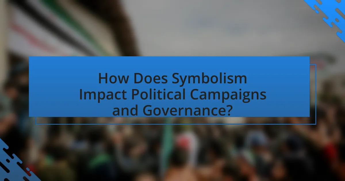 How Does Symbolism Impact Political Campaigns and Governance?