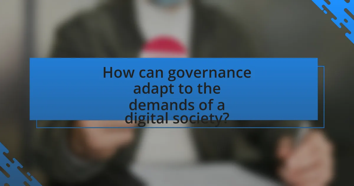 How can governance adapt to the demands of a digital society?