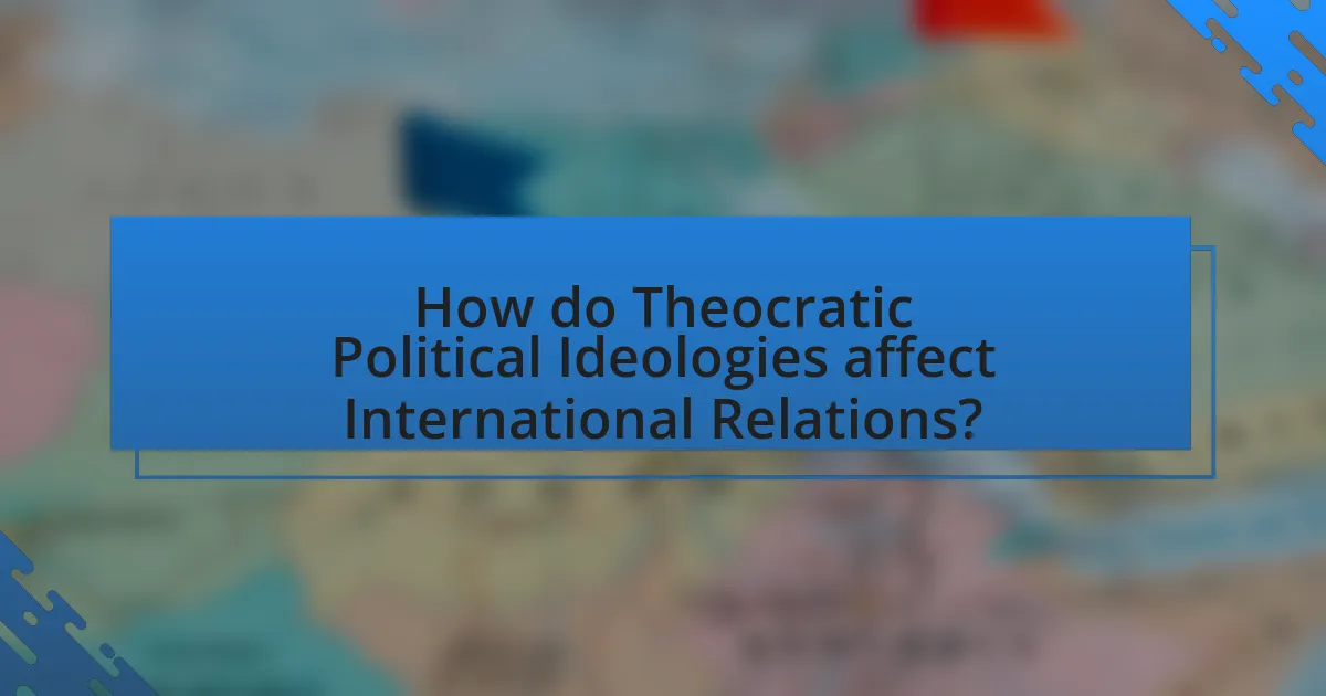 How do Theocratic Political Ideologies affect International Relations?