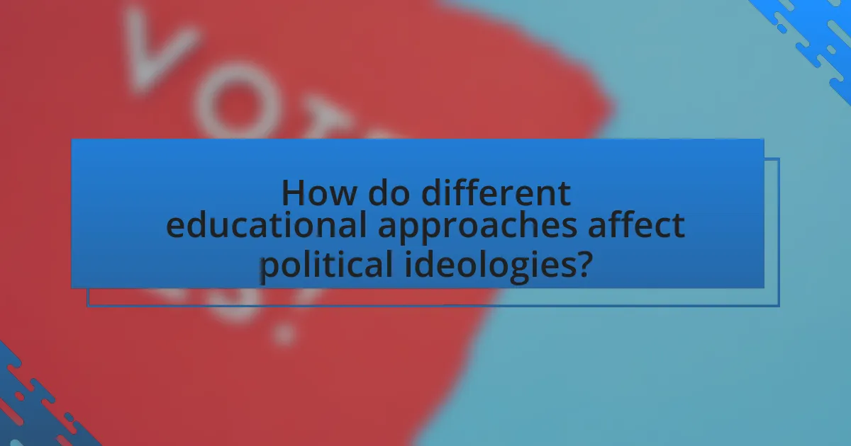 How do different educational approaches affect political ideologies?