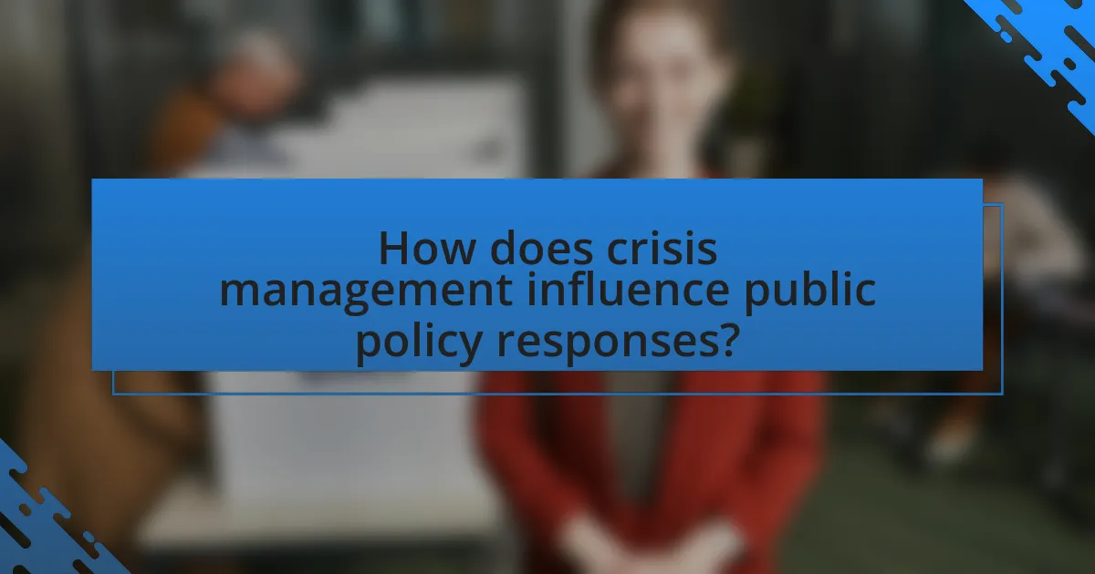 How does crisis management influence public policy responses?