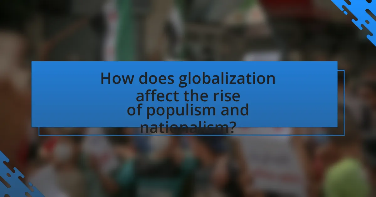 How does globalization affect the rise of populism and nationalism?