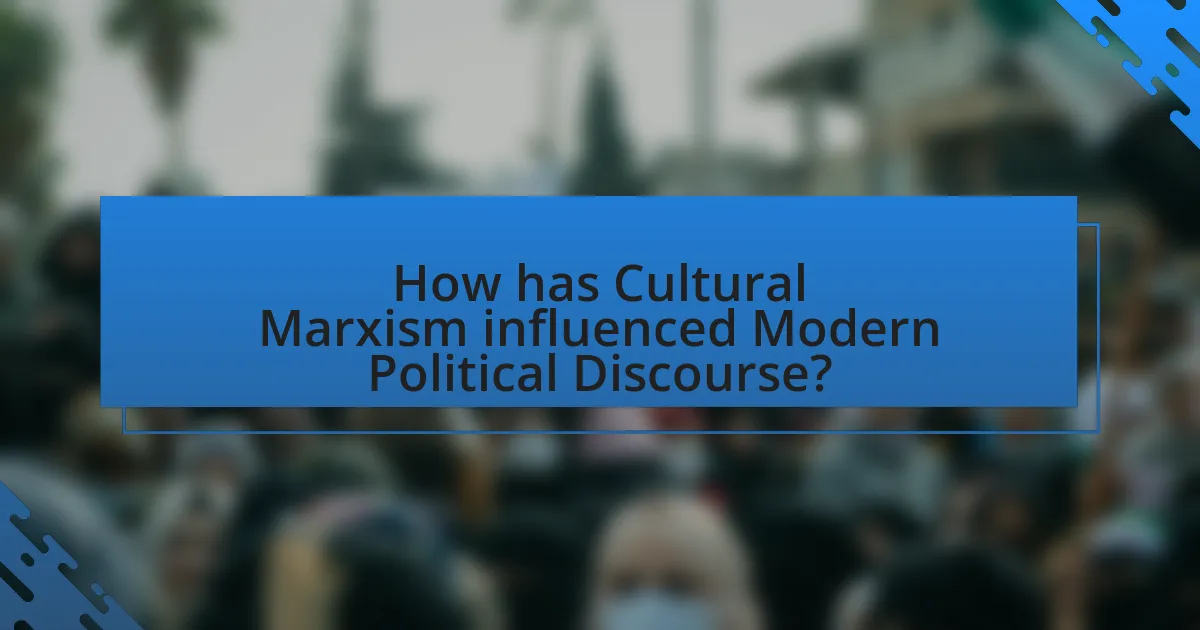 How has Cultural Marxism influenced Modern Political Discourse?