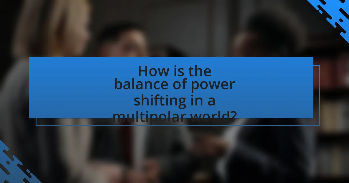 How is the balance of power shifting in a multipolar world?