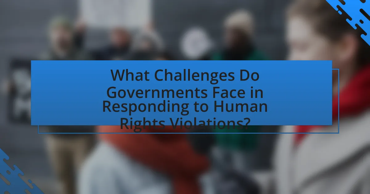 What Challenges Do Governments Face in Responding to Human Rights Violations?