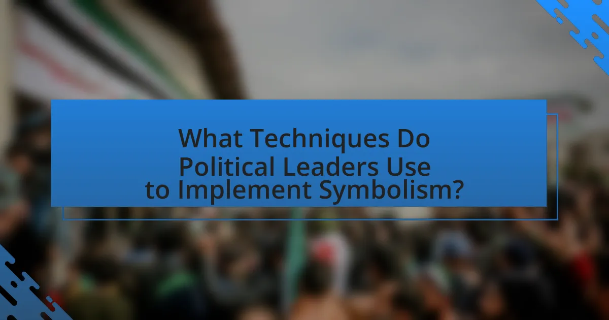 What Techniques Do Political Leaders Use to Implement Symbolism?