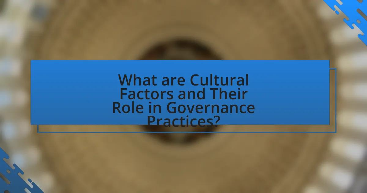 What are Cultural Factors and Their Role in Governance Practices?