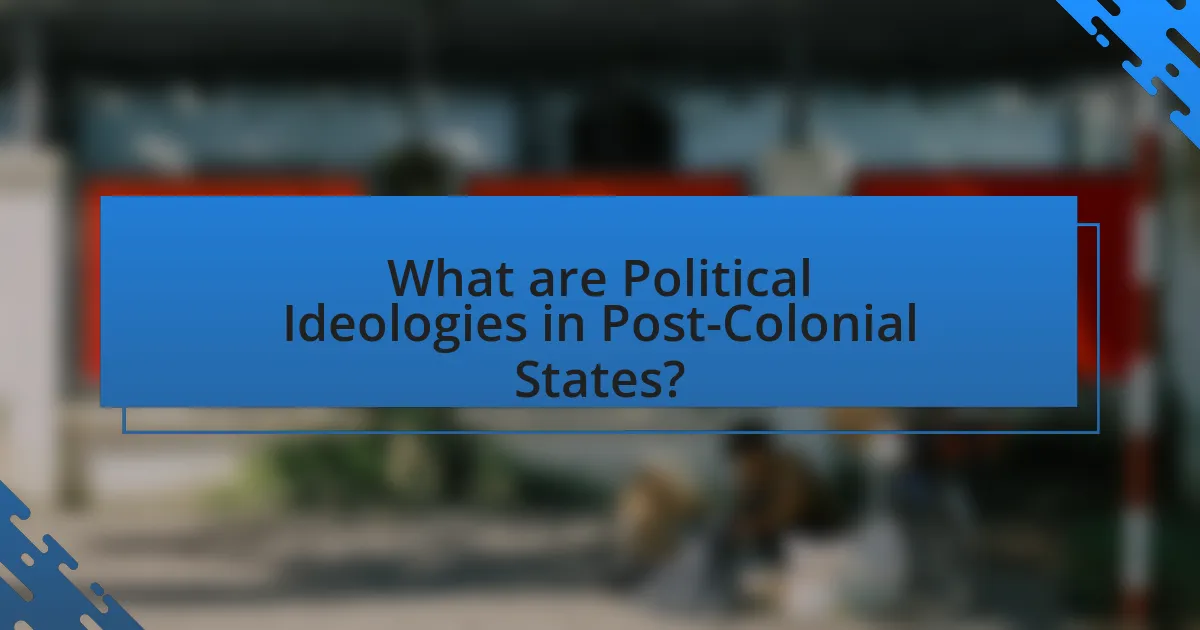 What are Political Ideologies in Post-Colonial States?