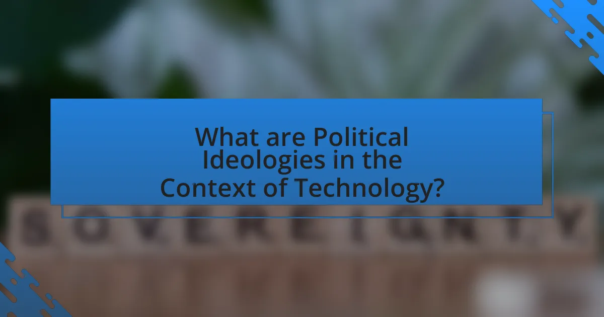 What are Political Ideologies in the Context of Technology?