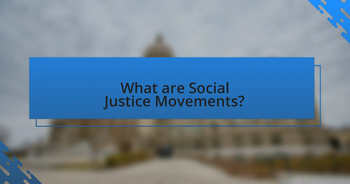 What are Social Justice Movements?