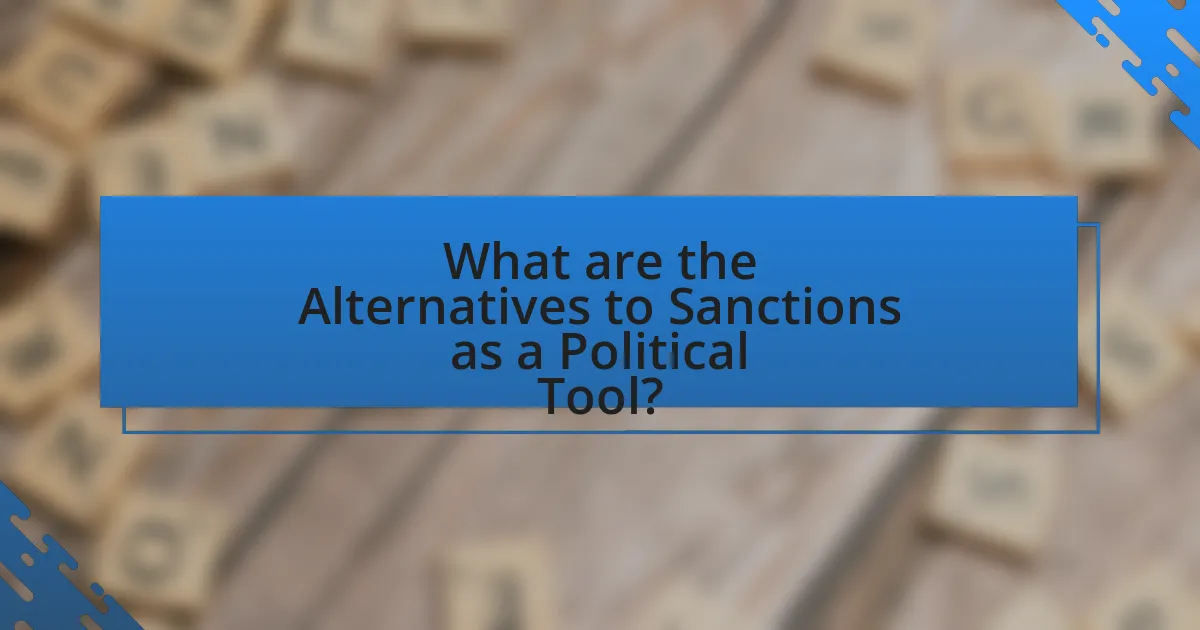 What are the Alternatives to Sanctions as a Political Tool?