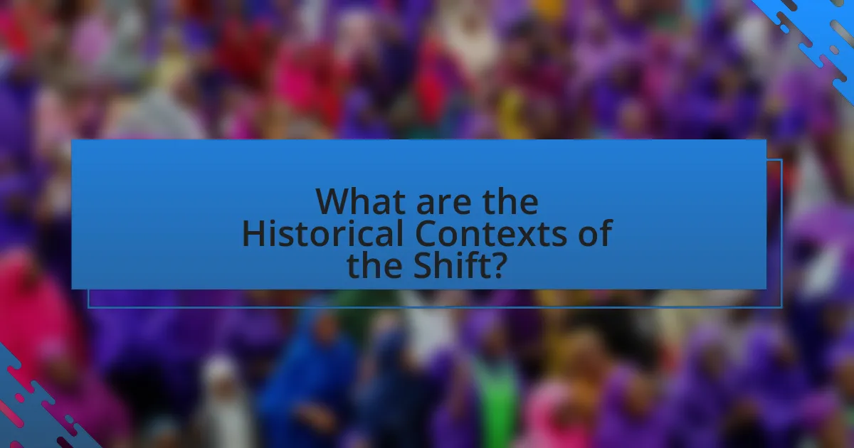 What are the Historical Contexts of the Shift?