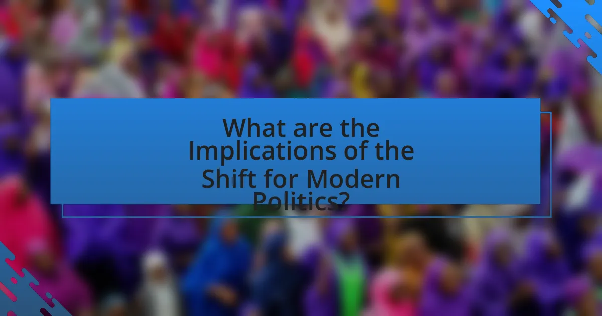 What are the Implications of the Shift for Modern Politics?