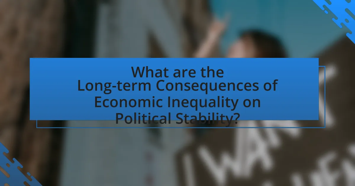 What are the Long-term Consequences of Economic Inequality on Political Stability?