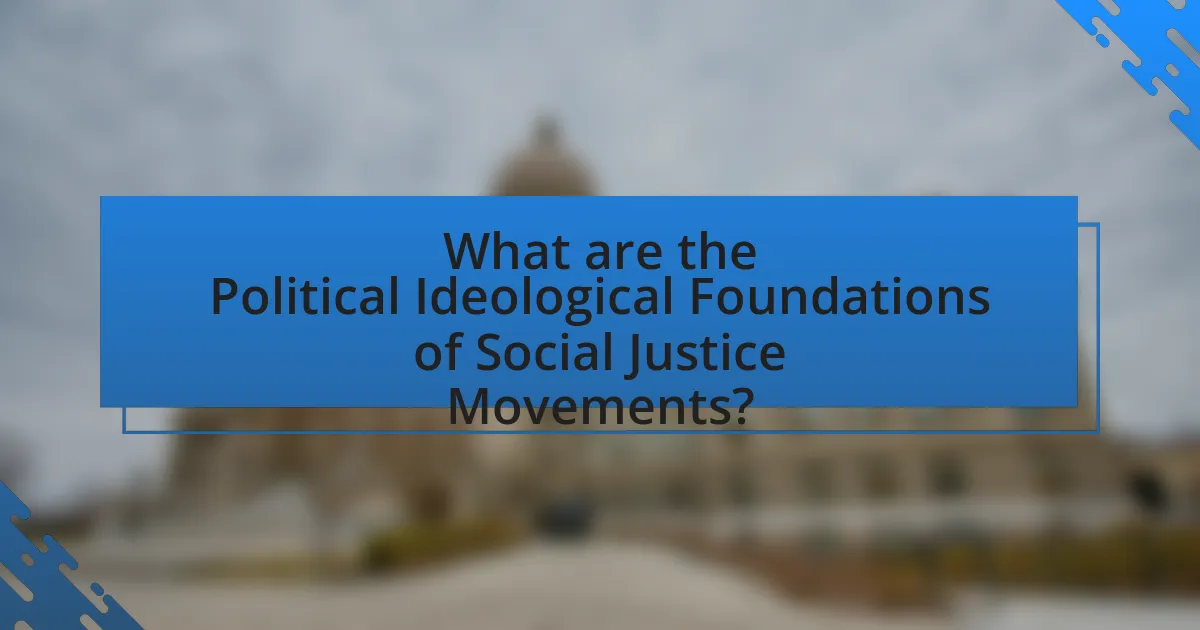 What are the Political Ideological Foundations of Social Justice Movements?