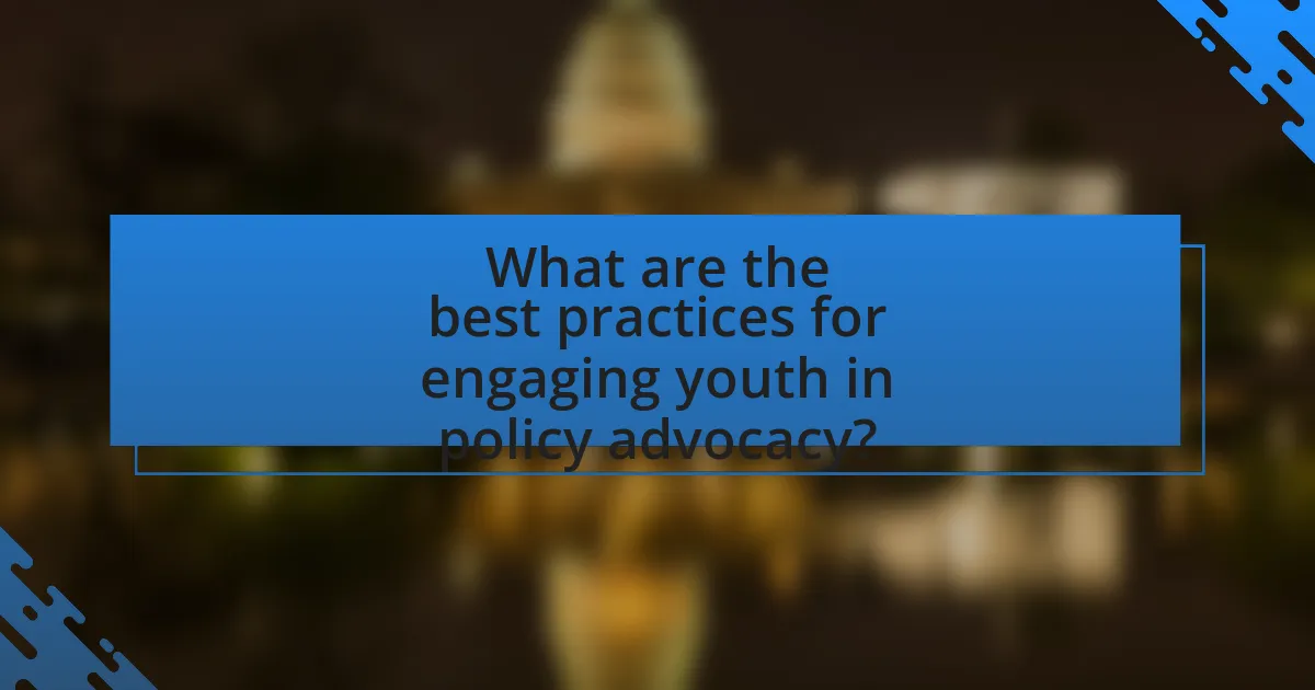 What are the best practices for engaging youth in policy advocacy?