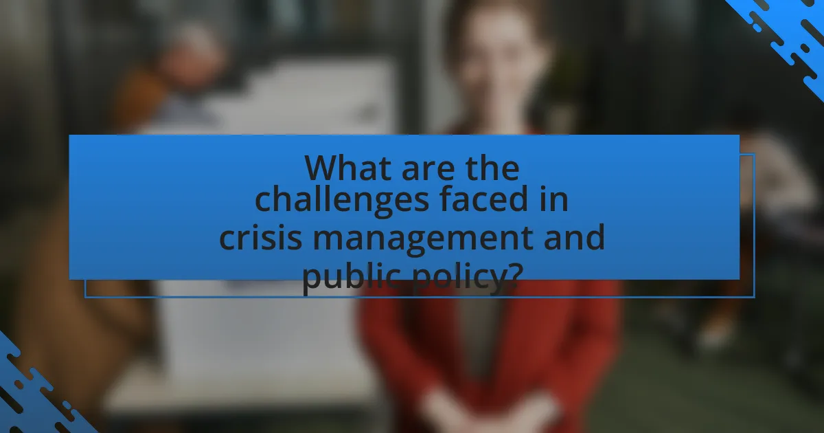 What are the challenges faced in crisis management and public policy?