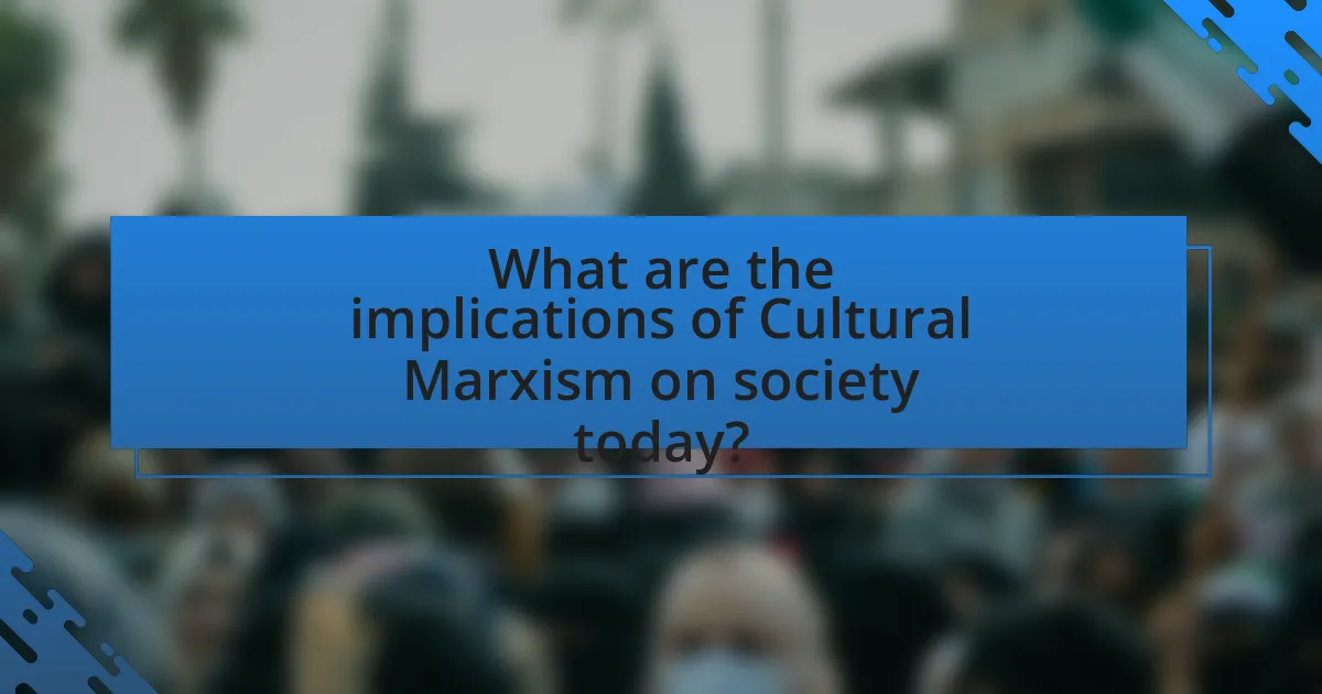 What are the implications of Cultural Marxism on society today?