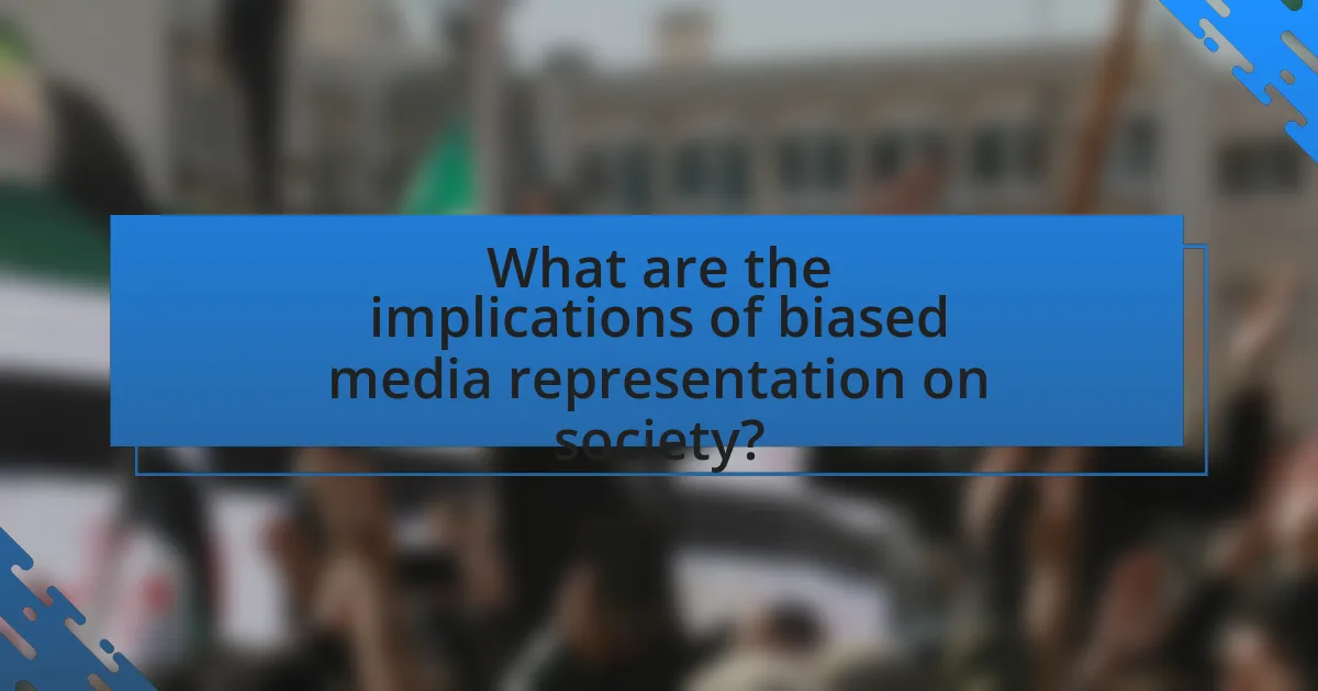 What are the implications of biased media representation on society?