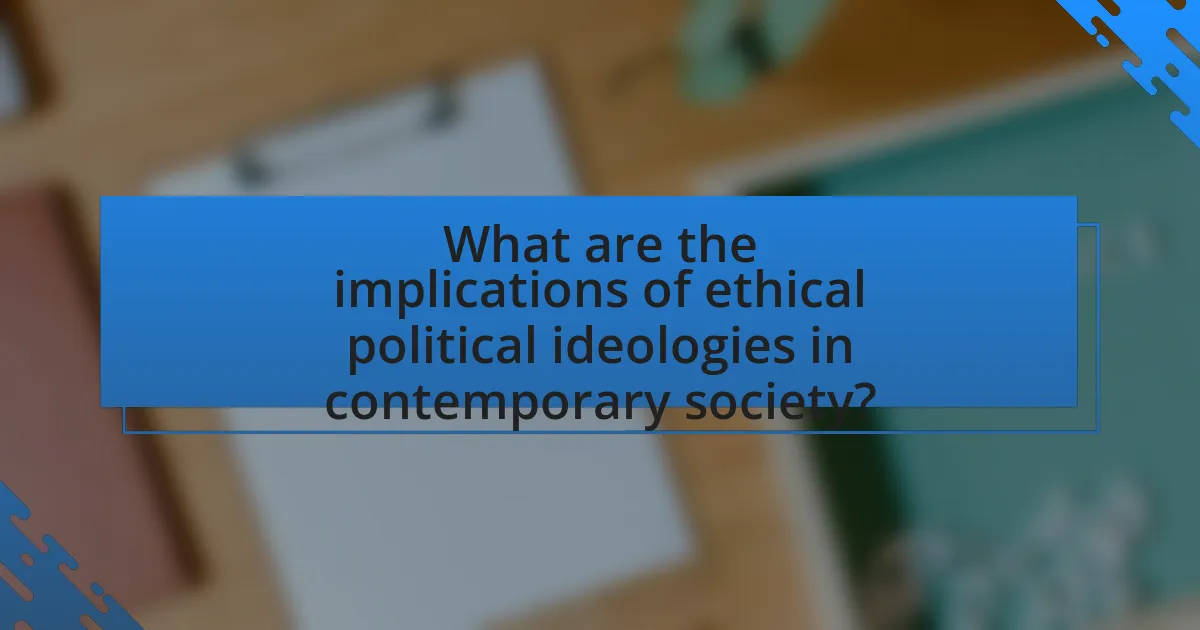 What are the implications of ethical political ideologies in contemporary society?