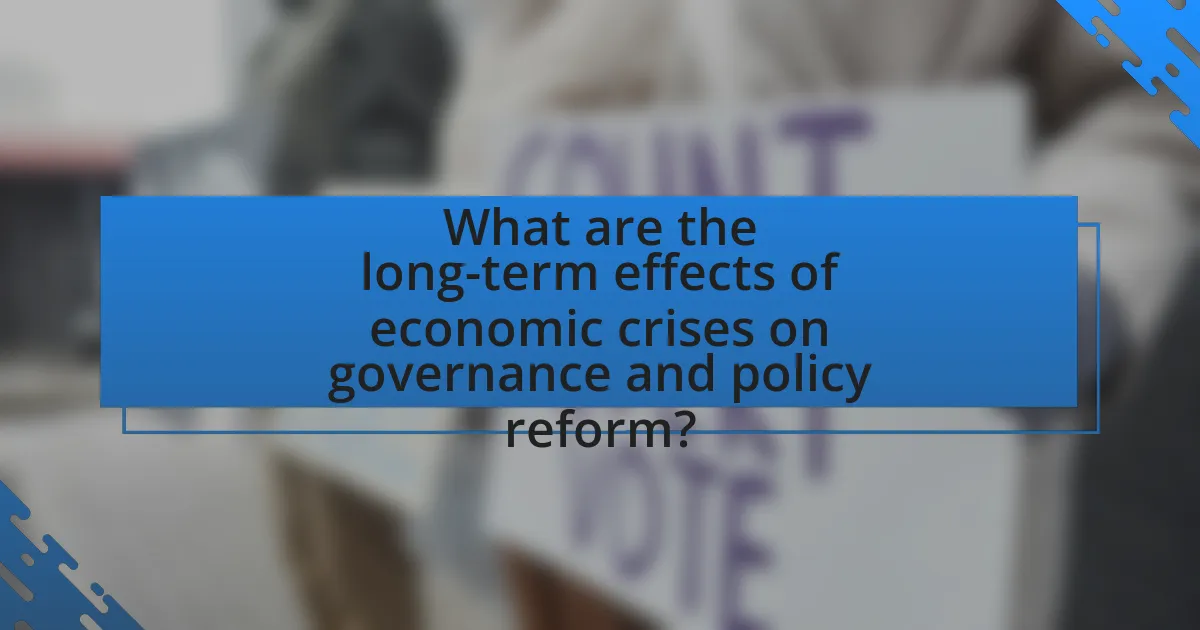 What are the long-term effects of economic crises on governance and policy reform?