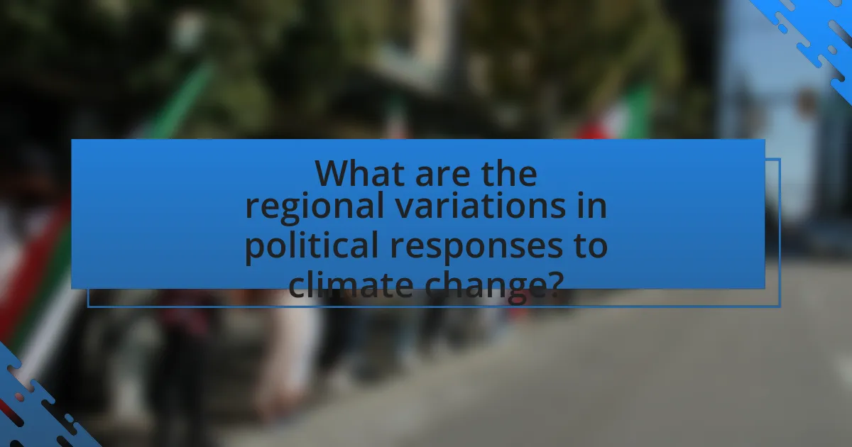 What are the regional variations in political responses to climate change?