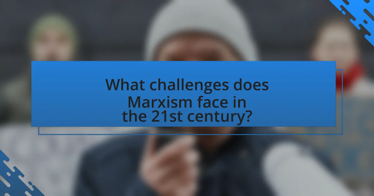 What challenges does Marxism face in the 21st century?