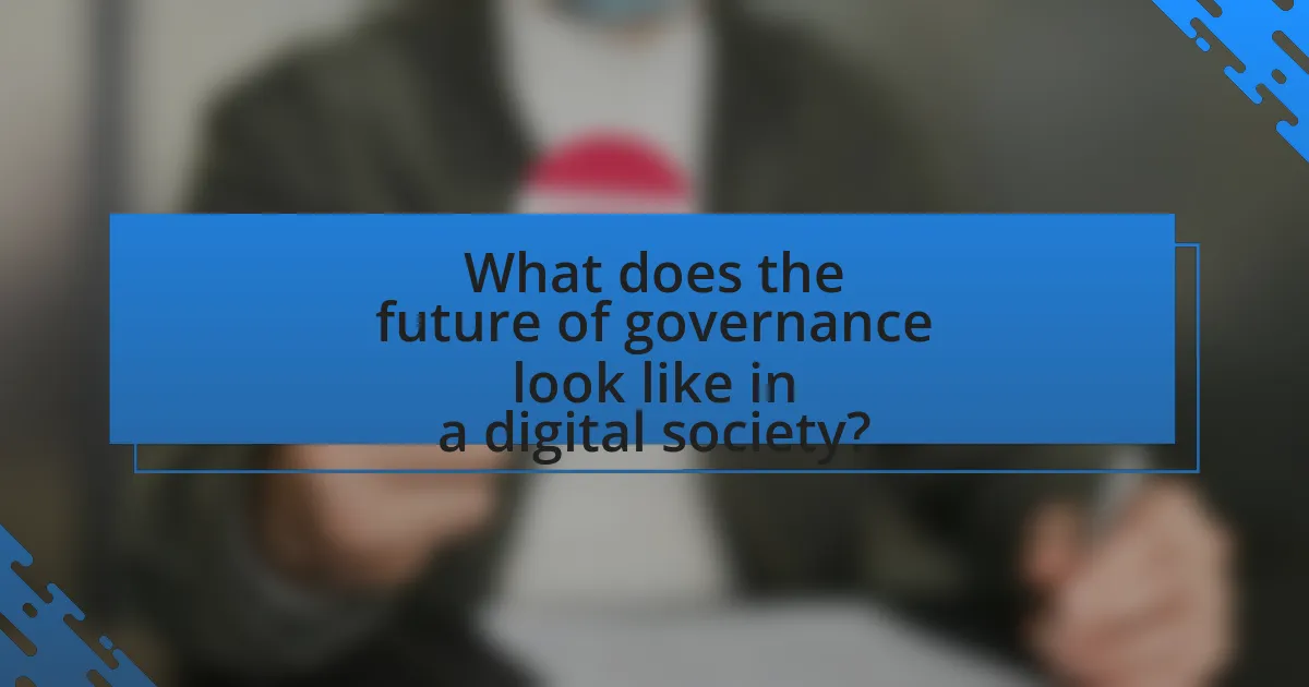 What does the future of governance look like in a digital society?
