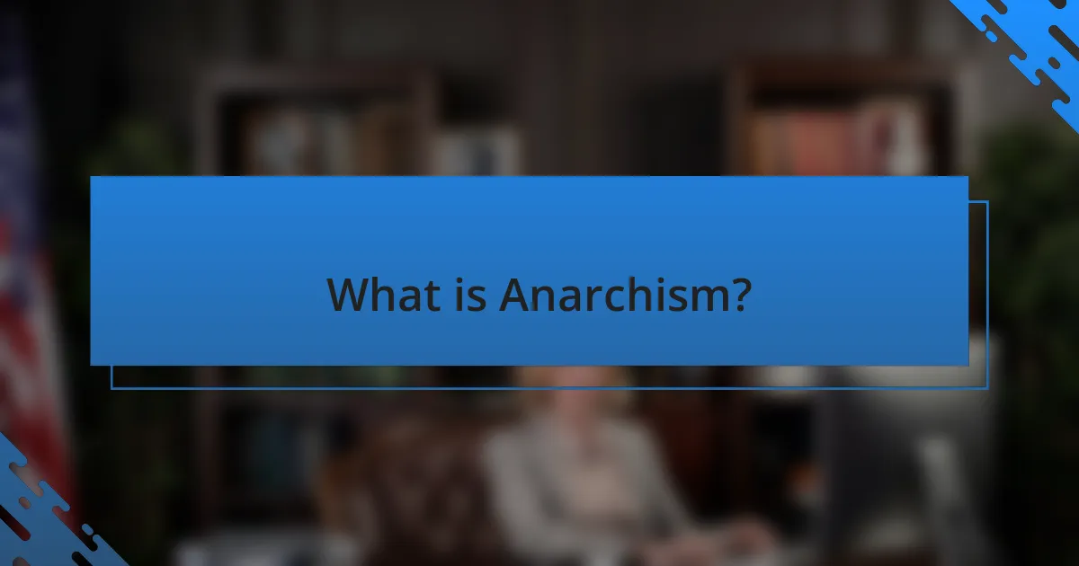 What is Anarchism?