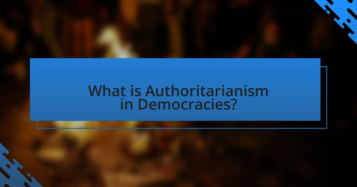 What is Authoritarianism in Democracies?