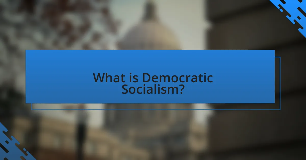 What is Democratic Socialism?