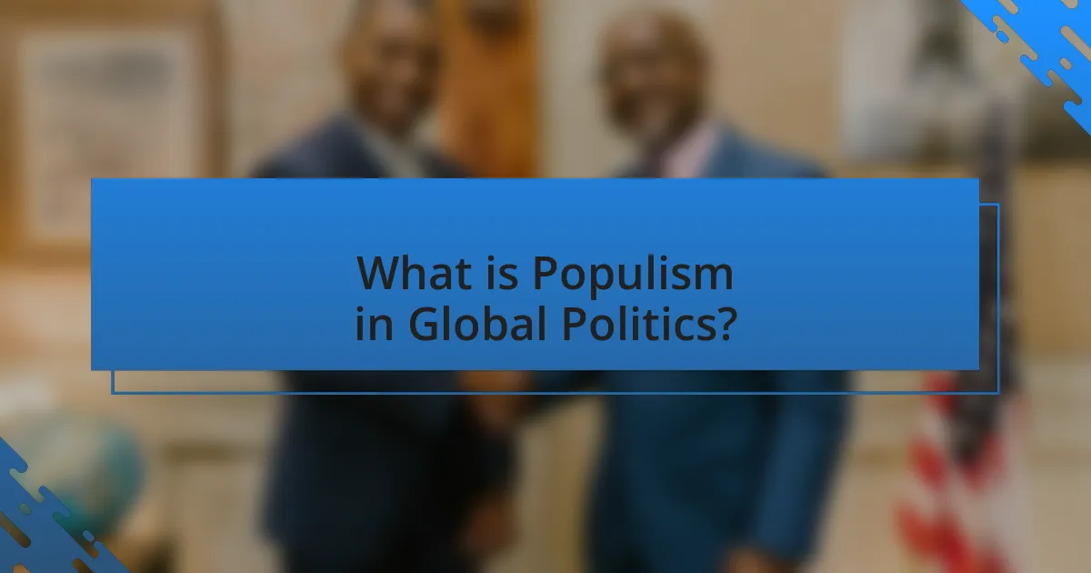 What is Populism in Global Politics?