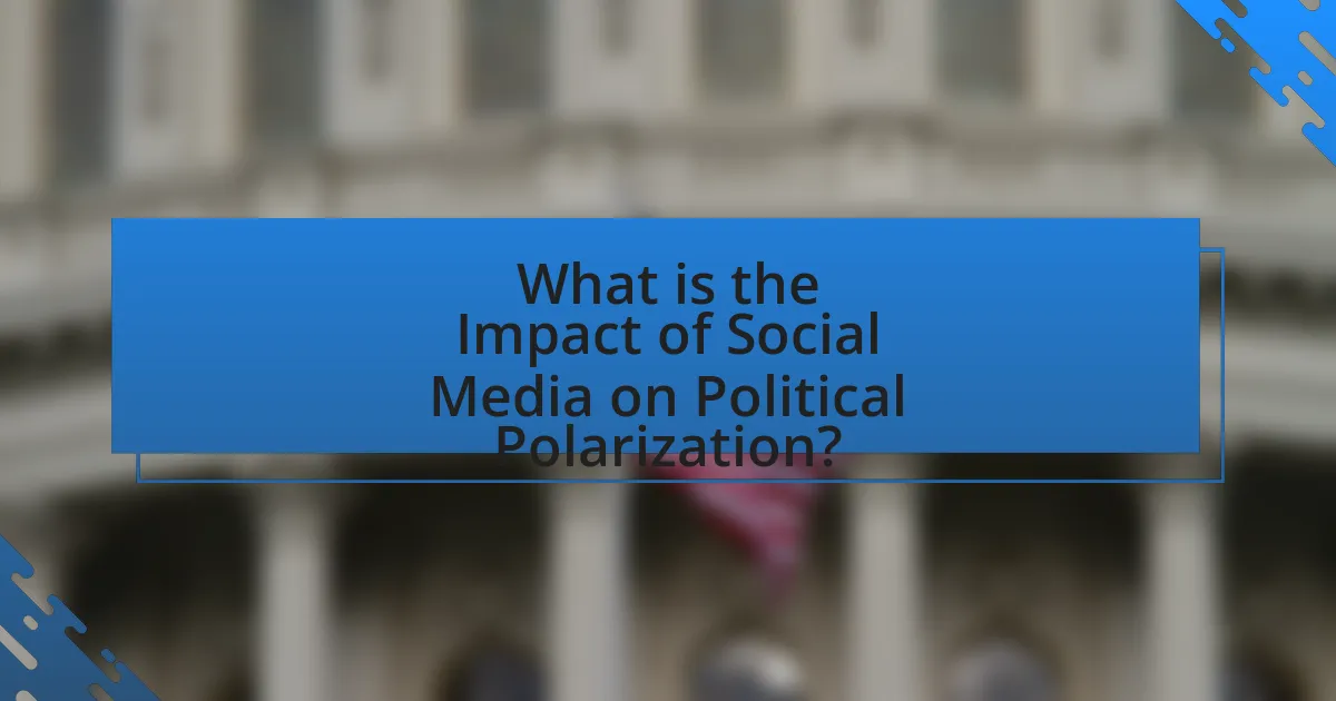 What is the Impact of Social Media on Political Polarization?