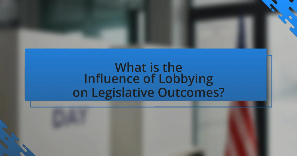 What is the Influence of Lobbying on Legislative Outcomes?