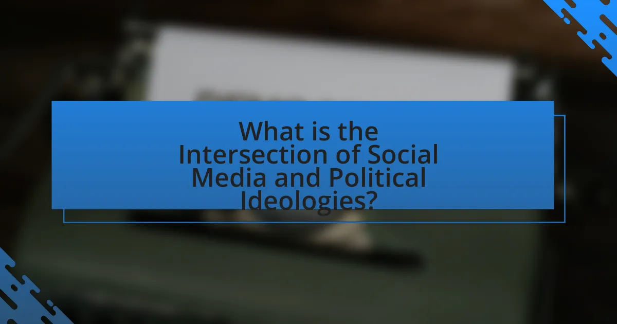 What is the Intersection of Social Media and Political Ideologies?