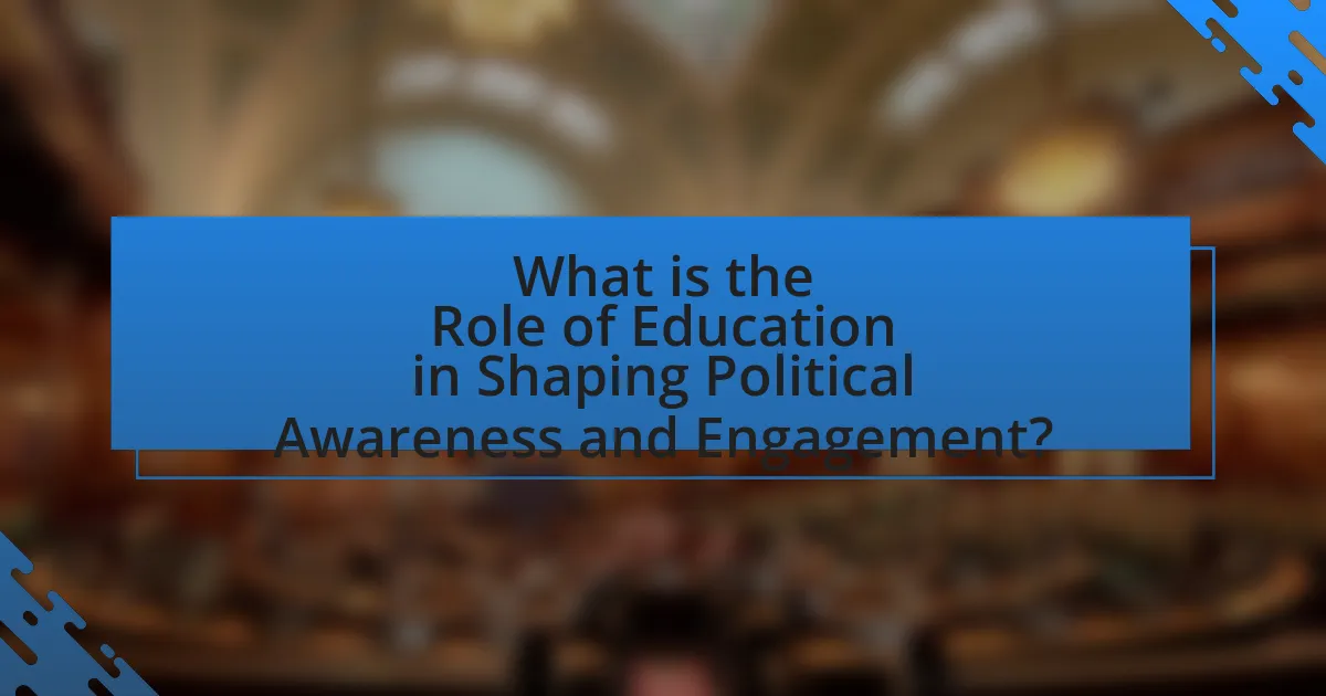 What is the Role of Education in Shaping Political Awareness and Engagement?