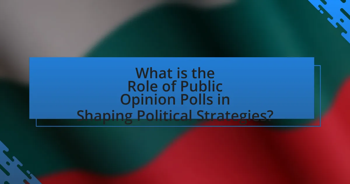 What is the Role of Public Opinion Polls in Shaping Political Strategies?